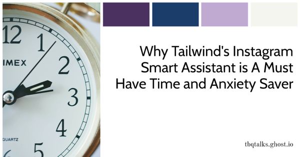 Why Tailwind's Instagram Smart Assistant is a Must Have Time and Anxiety Saver