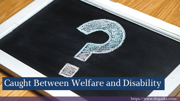 Caught Between Welfare and Disability