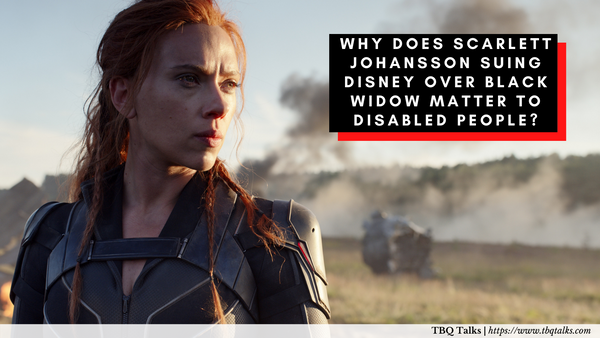 Why Does Scarlett Johansson Suing Disney over Black Widow Matter to Disabled People?