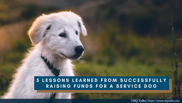 5 Lessons Learned From Successfully Raising Funds for a Service Dog