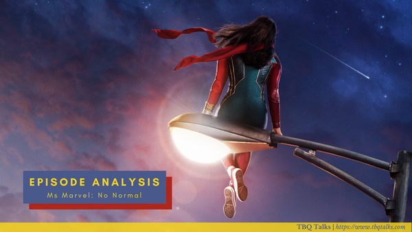 Episode Analysis Ms Marvel: No Normal